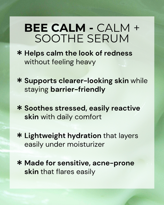 BEE CALM – Calm + Soothe Serum (Redness + Blemish-Prone Skin)