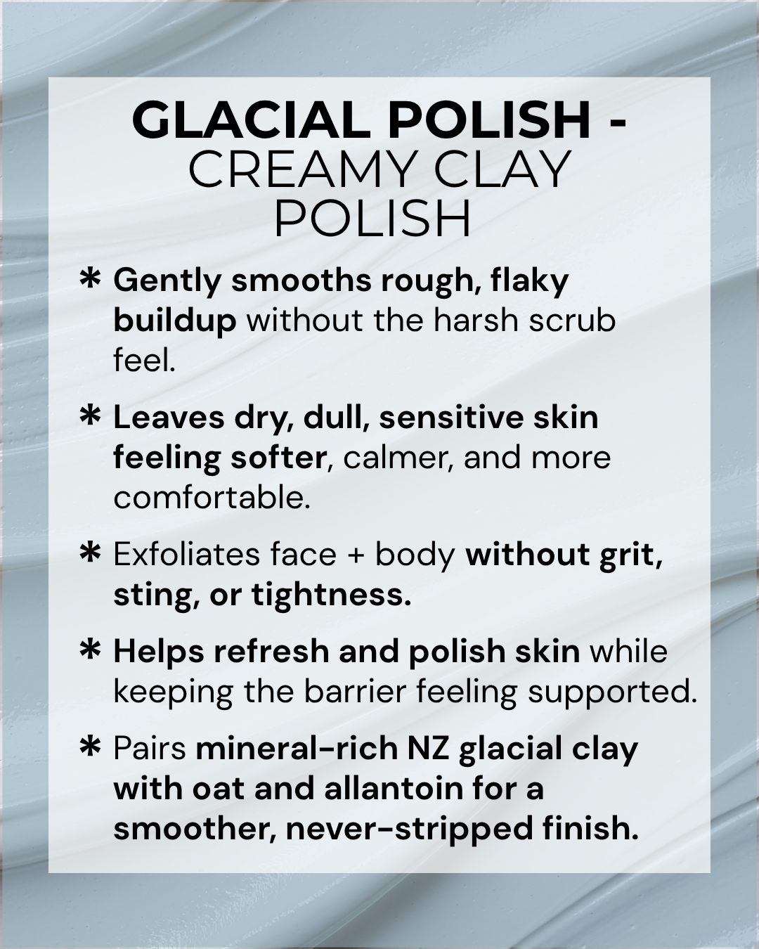 GLACIAL POLISH - Cream Clay Polish (Sensitive-Skin Safe)